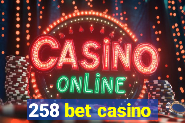 258 bet casino